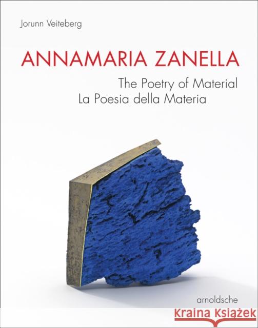 Annamaria Zanella: The Poetry of Material / La Poesia Della Materia Veiteberg Et Al, Jorunn 9783897905245