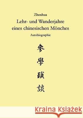 Zhenhua: Lehr und Wanderjahre eines chinesischen Mönches Günzel, Marcus 9783898117623 Books on Demand