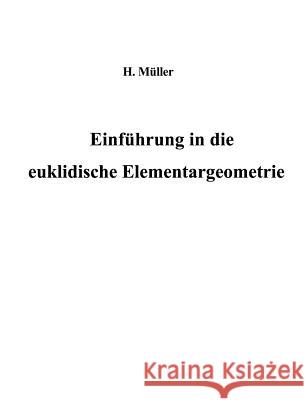 Einführung in die euklidische Elementargeometrie Müller, Harald 9783898119900 Books on Demand