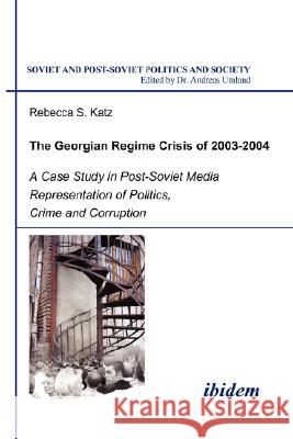 Georgian Regime Crisis of 2003-2004, the Rebecca Katz 9783898214131