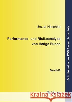 Performance- und Risikoanalyse von Hedge Funds. Ursula Nitschke, Jorn Altmann 9783898217286 Ibidem Press