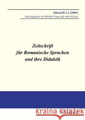 Zeitschrift f�r Romanische Sprachen und ihre Didaktik. Heft 3.1 Andre Klump, Michael Frings 9783898219914 Ibidem Press