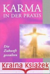 Karma in der Praxis : Die Zukunft gestalten Prophet, Elizabeth Cl. Spadaro, Patricia R.  9783898450607