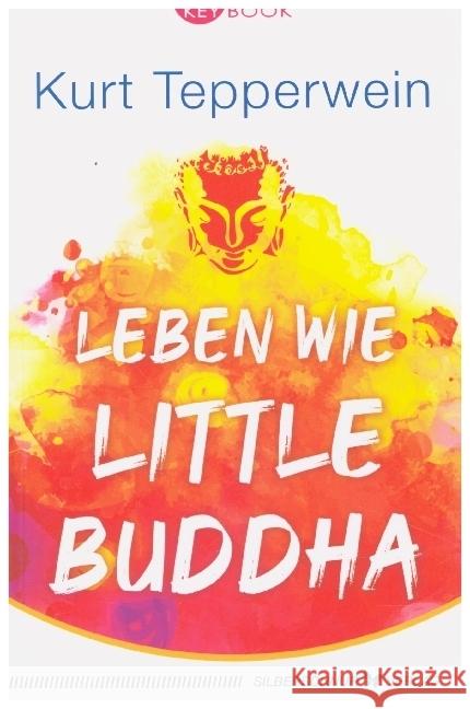 Leben wie Little Buddha Tepperwein, Kurt 9783898456760