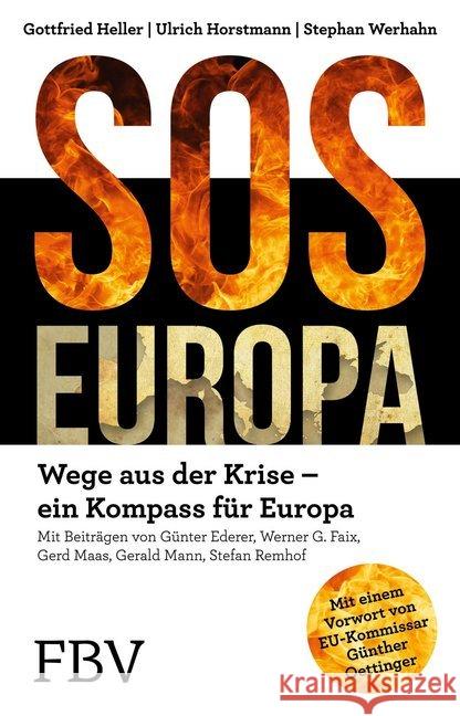 SOS Europa : Wege aus der Krise - Ein Kompass für Europa. Mit e. Vorw. v. EU-Kommissar Günther Oettinger Heller, Gottfried; Horstmann, Ulrich; Werhahn, Stephan 9783898799843