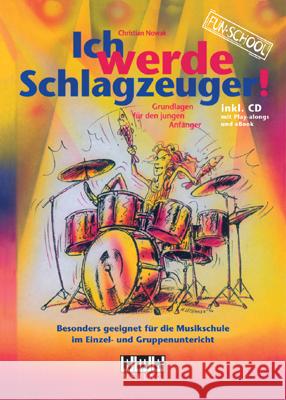 Ich werde Schlagzeuger!, m. Audio-CD : Grundlagen für den jungen Anfänger. Besonders geeignet für die Musikschule im Einzel- und Gruppenunterricht Nowak, Christian   9783899221343 AMA-Verlag