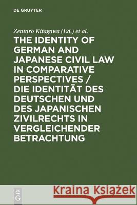 The Identity of German and Japanese Civil Law in Comparative Perspectives / Die Identität Des Deutschen Und Des Japanischen Zivilrechts in Vergleichen Kitagawa, Zentaro 9783899494327 Walter de Gruyter