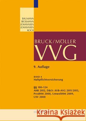 §§ 100-124 VVG: AHB 2012, D&O, Produkt, Umwelt Horst Baumann, Roland Michael Beckmann, Robert Koch, et. al. 9783899495065 De Gruyter
