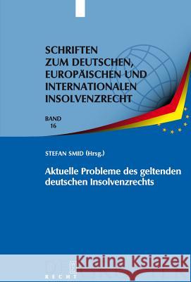 Aktuelle Probleme des geltenden deutschen Insolvenzrechts Smid, Stefan 9783899496956 De Gruyter
