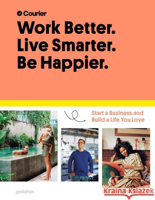 Work Better, Live Smarter: Start a Business and Build a Life You Love Daniel Giacopelli 9783899558562 Die Gestalten Verlag