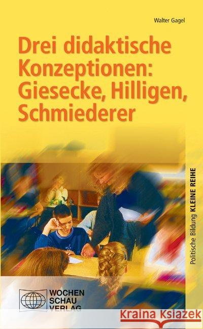 Drei didaktische Konzeptionen, Giesecke, Hilligen, Schmiederer Gagel, Walter   9783899742091 Wochenschau-Verlag