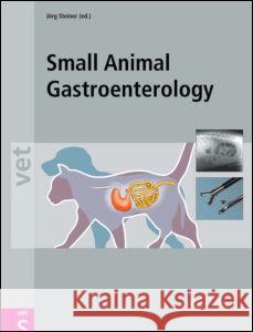 Small Animal Gastroenterology Jorg Steiner 9783899930276 Schlutersche