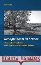 Der Apfelbaum im Schnee : Vorlesebuch für Senioren. Heiter-besinnliche Kurzgeschichten Saal, Bernd 9783899933000 Schlütersche