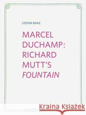 Marcel Duchamp: Richard Mutt's Fountain Duchamp, Marcel 9783903320246 Verlag für moderne Kunst
