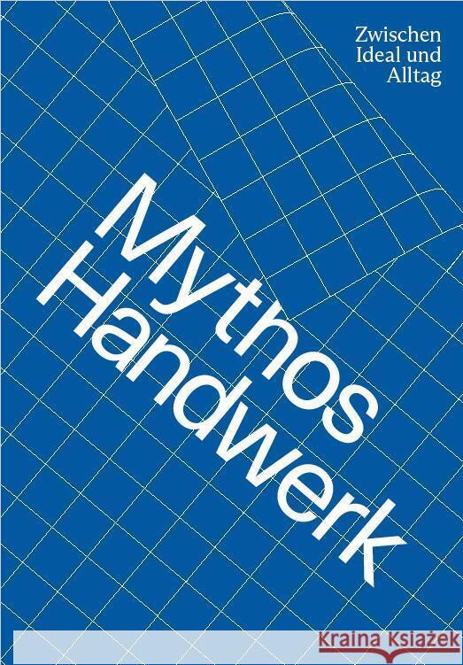 Mythos Handwerk. Zwischen Ideal und Alltag Anwander, Theresia, Hess, Pascal, Holtwick, Bernd 9783903439092