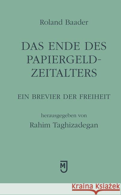 Das Ende des Papiergeld-Zeitalters : Ein Brevier der Freiheit Baader, Roland 9783906085081 Müller (Johannes), Bern