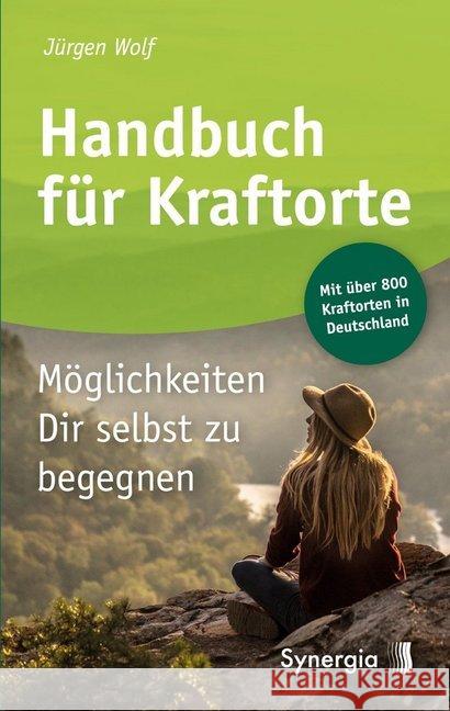 Handbuch für Kraftorte : Möglichkeiten Dir selbst zu begegnen Wolf, Jürgen 9783906873848