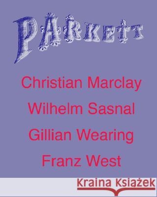 Parkett No. 70 Christian Marclay, Wilhelm Sasnal, Gillian Wearing, Plus Franz West Christian Marclay Wilhelm Sasnal Gillian Wearing 9783907582206 Parkett Publishers