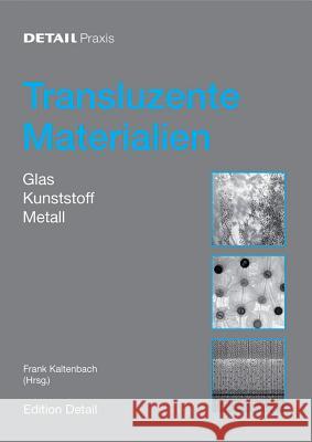 Transluzente Materialien: Glas - Kunststoff - Metall Frank Kaltenbach 9783920034089 Walter de Gruyter
