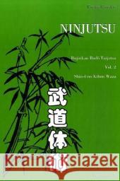Ninjutsu. Bd.2 : Kokoro no michi / Der Weg des Herzens / The way of the heart. Bujinkan Budo Taijutsu. Shin-o no Kihon Waza Kanakis, Kostas   9783921508954 Kristkeitz