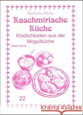 Kaschmirische Küche : Kostlichkeiten aus der Mogulküche Kamal, Gisela Asfahani, Nader  9783927459786 Asfahani