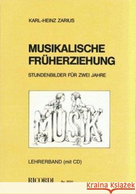 Musikalische Früherziehung, Lehrerbuch m. Audio-CD : Stundenbilder für zwei Jahre Zarius, Karl-Heinz   9783931788582 Ricordi