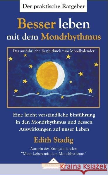 Besser leben mit dem Mondrhythmus : Eine leicht verständliche Einführung in den Mondrhythmus und dessen Auswirkungen auf unser Leben. Das ausführliche Begleitbuch zum Mondkalender Stadig, Edith 9783932547034