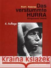 Das verstummte HURRA : Hürtgenwald 1944/45 Kaeres, Kurt   9783933608505 Helios Verlag