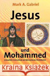 Jesus und Mohammed : Erstaunliche Unterschiede und überraschende Ähnlichkeiten Gabriel, Mark A.   9783935197526 Resch-Verlag