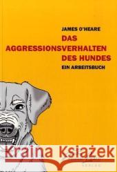 Das Aggressionsverhalten des Hundes : Ein Arbeitsbuch O'Heare, James   9783936188103 Animal Learn Verlag