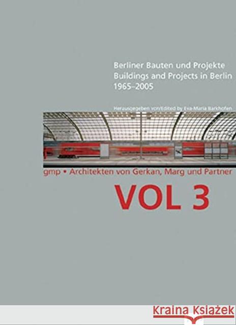 Gmp: Buildings and Projects in Berlin 1965-2005: Volume 3 GMP                                      Eva-Maria Barkhofen 9783936314465 Jovis
