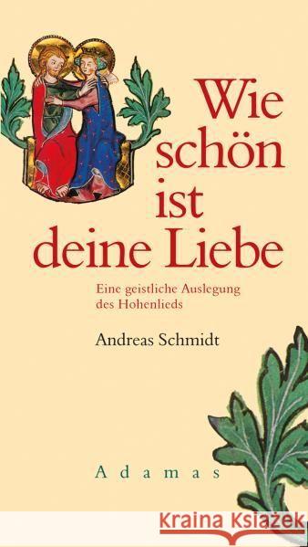 Wie schön ist deine Liebe : Eine geistliche Auslegung des Hohenlieds Schmidt, Andreas 9783937626215
