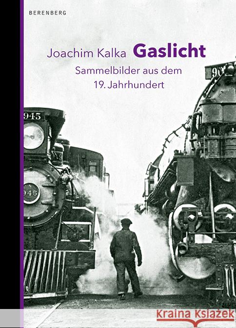 Gaslicht : Sammelbilder aus dem 19. Jahrhundert Kalka, Joachim 9783937834641 Berenberg