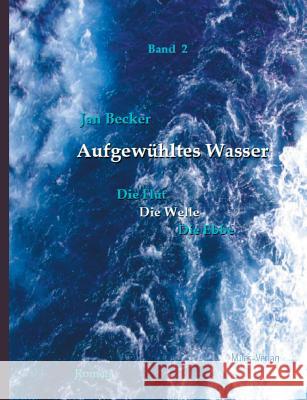 Aufgewühltes Wasser: Band 2: Die Welle Becker, Jan 9783937885810