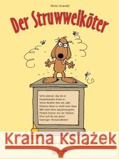 Der Struwwelköter : Lustige Geschichten und drollige Bilder für Hunde von 1 bis 12 Jahren Grundel, Heinz   9783938071588