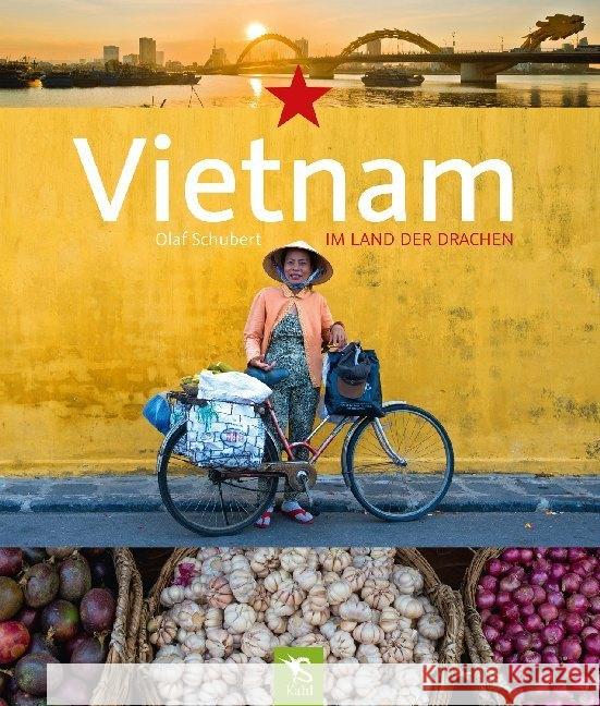 Vietnam : Im Land der Drachen Schubert, Olaf 9783938916315