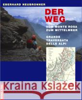 Der Weg : Vom Monte Rosa bis zum Mittelmeer. Grande Traversata delle Alpi (GTA) Neubronner, Eberhard   9783939499008 Berg & Tal