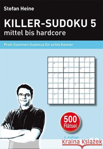 Killer-Sudoku. Bd.5 : Mittel bis hardcore. Profi-Summen-Sudokus für echte Kenner Heine, Stefan 9783939940319
