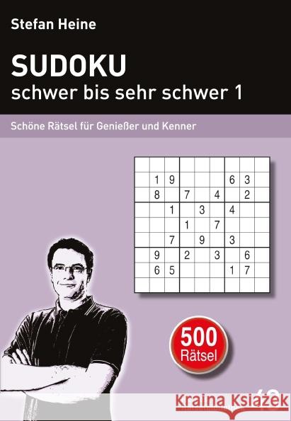 Sudoku - schwer bis sehr schwer. Bd.1 : Schöne Rätsel für Genießer und Kenner. 500 Rätsel Heine, Stefan 9783939940425
