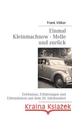 Einmal Kleinmachnow - Melle und zurück: Erlebnisse, Erfahrungen und Erkenntnisse aus dem 20. Jahrhundert Völker, Frank 9783940431127