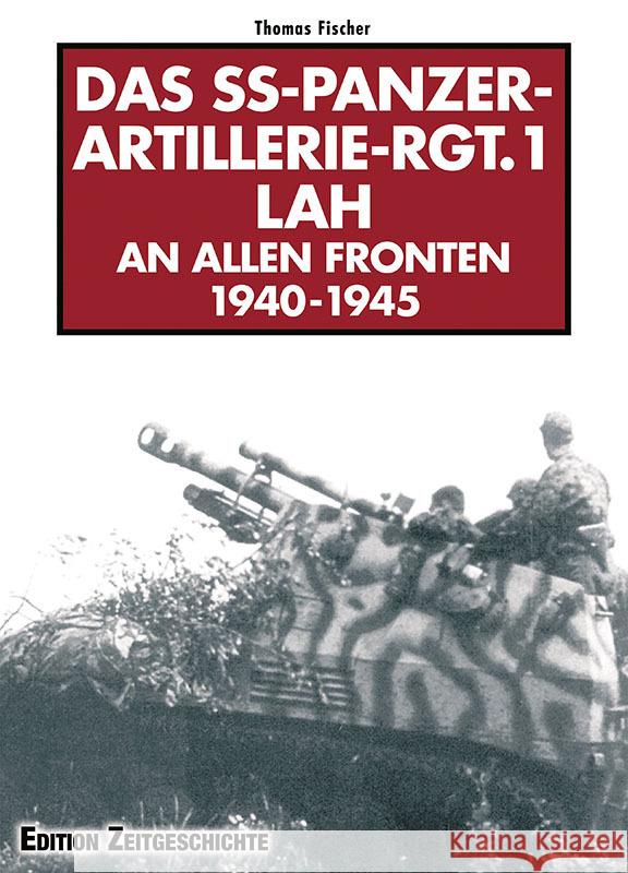 Das SS-Panzer-Artillerie-Regiment 1 LAH an allen Fronten Fischer, Thomas 9783942145565