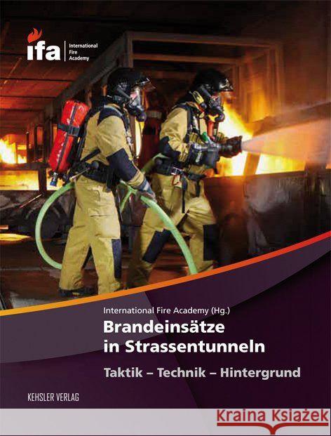 Brandeinsätze in Strassentunneln : Taktik - Technik - Hintergrund Brauner, Christian; Dietz, Werner; Stampfli, Werner 9783942385022
