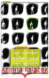 Wir waren außer uns vor Glück : Erzählungen. Deutsche Erstausgabe Marusek, David 9783942396035 Golkonda Verlag