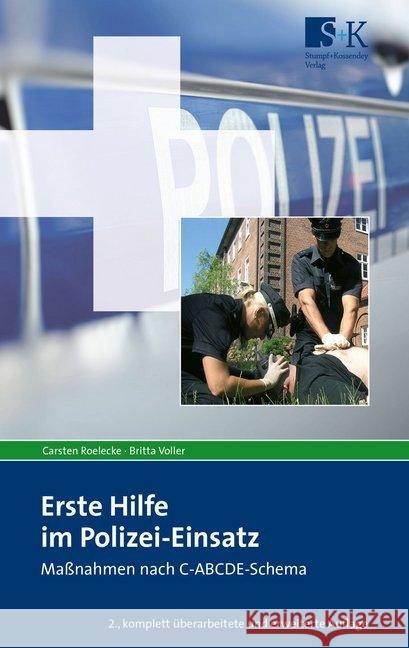 Erste Hilfe im Polizei-Einsatz : Maßnahmen nach C-ABCDE-Schema Roelecke, Carsten; Voller, Britta 9783943174953
