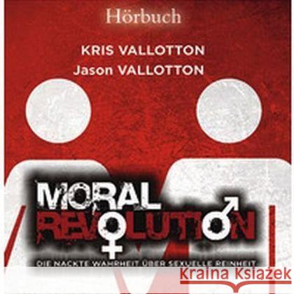 Moral Revolution, MP3-CD : Die nackte Wahrheit über sexuelle Reinheit, Lesung Vallotton, Kris; Vallotton, Jason 9783944794242