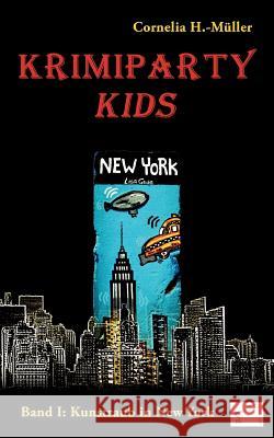 Krimiparty Kids: Kunstraub in New York: Band 1 H. -Müller, Cornelia 9783945725252 Edition Paashaas Verlag (Epv)
