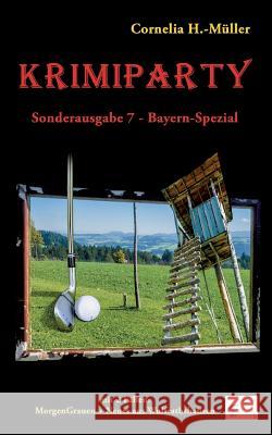Krimiparty Sonderausgabe 7 Bayern-Spezial: MorgenGrauen + Neues aus Wulfrathshausen H. -Müller, Cornelia 9783945725450 Edition Paashaas Verlag (Epv)