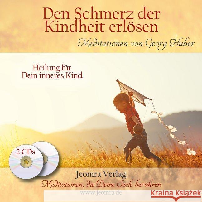 Den Schmerz der Kindheit erlösen, 2 Audio-CDs : Heilung für dein inneres Kind Huber, Georg 9783946064206