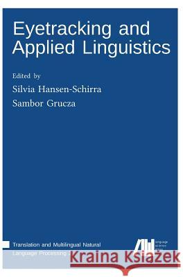 Eyetracking and Applied Linguistics Silvia Hansen-Schirra Sambor Grucza 9783946234654