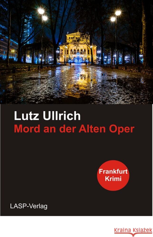 Mord an den Alten Oper Ullrich, Lutz 9783946247289 Lasp Verlag